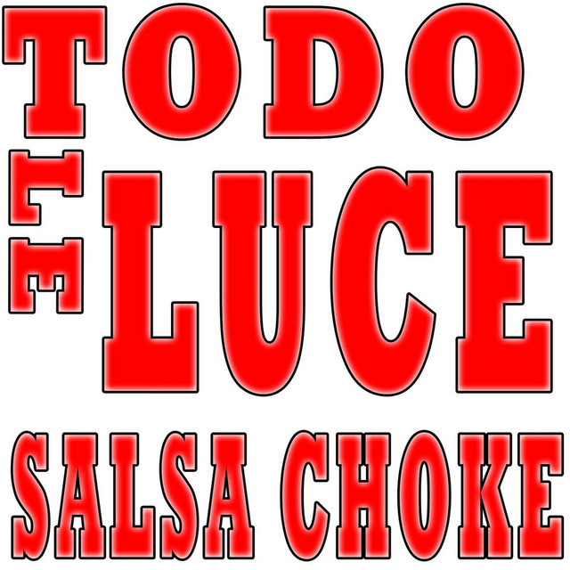 Todo Le Luce: Salsa Choke