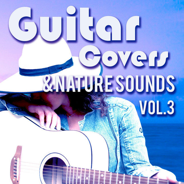 Guitar Covers & Nature Sounds Vol. 3