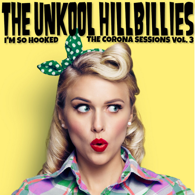 The Corona Sessions Vol. 3 (Hooked) - Single by The Unkool Hillbillies ...