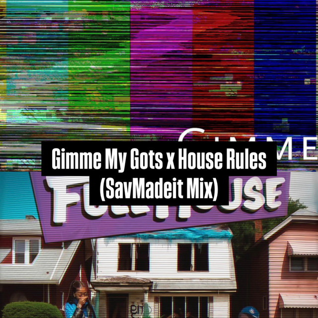 House Rules X Gimme my Gots (Savmadeit Remix) cover art