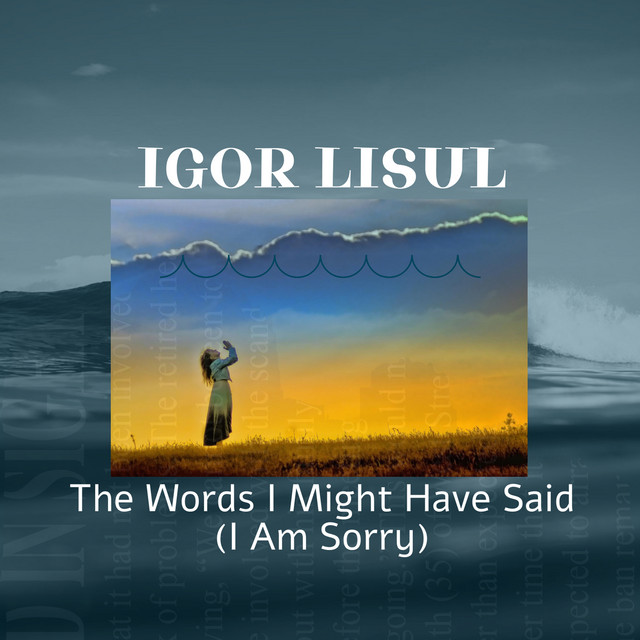 The Words I Might Have Said ( I am Sorry) (single)
