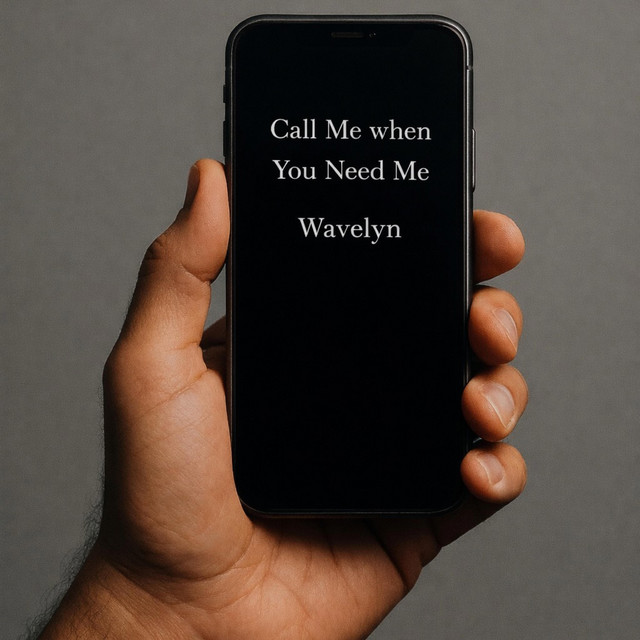 Call Me When You Need Me - song and lyrics by Wavelyn | Spotify