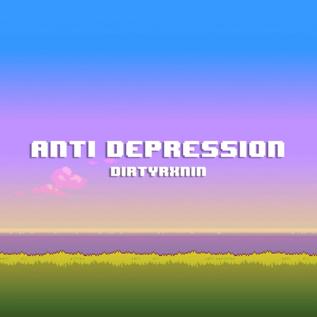 Обкладинка: Anti Depression — DIRTYRXNIN