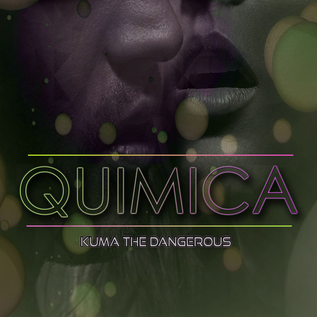 Quimica - Single by Kuma The Dangerous | Spotify