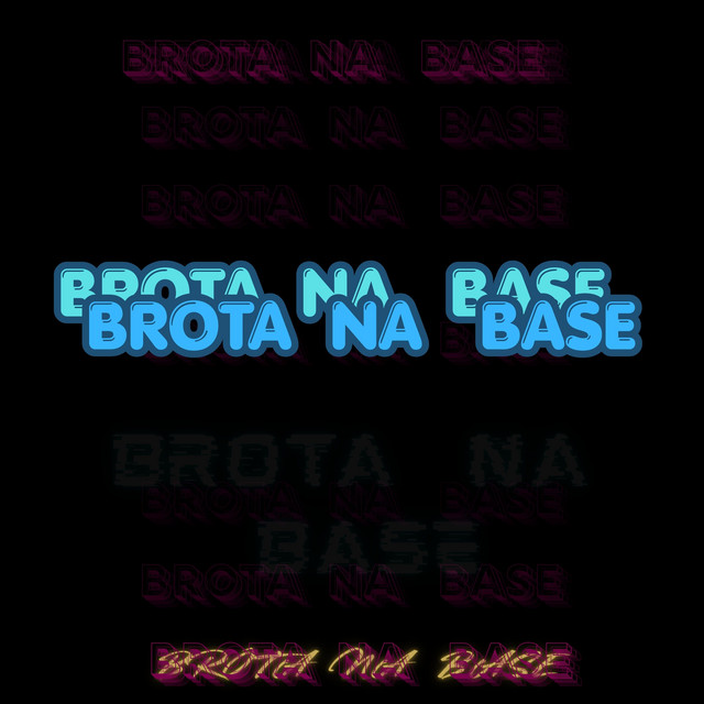 BROTA NA BASE