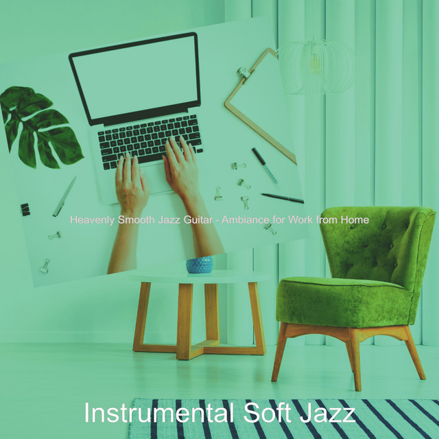 Heavenly Smooth Jazz Guitar - Ambiance for Work from Home - Album by ...