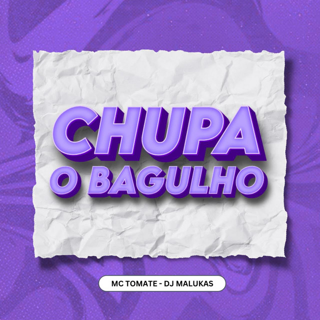 CHUPA O BAGULHO