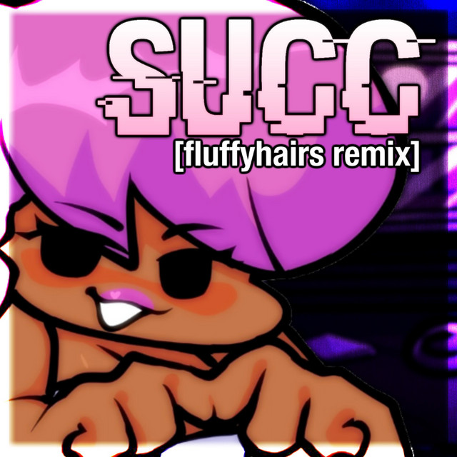 SUCC - fluffyhairs remix