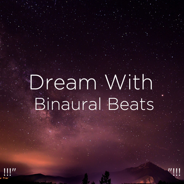 Dream With Binaural Beats "!!! - Album by Deep Sleep Music Collective ...