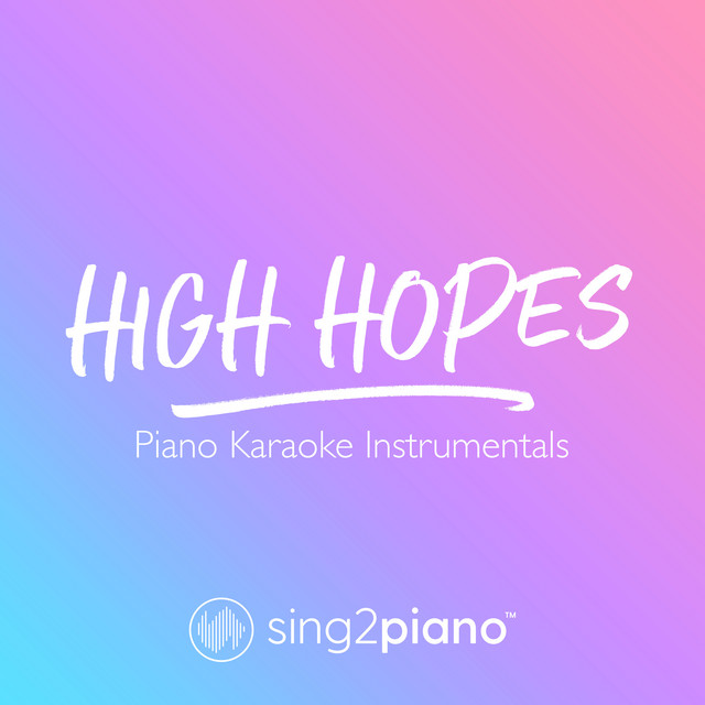 High Hopes (Originally Performed by Panic! At The Disco) - Piano Karaoke Version