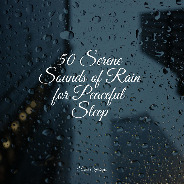 50 Serene Sounds of Rain for Peaceful Sleep - Album by Massagem Guru ...