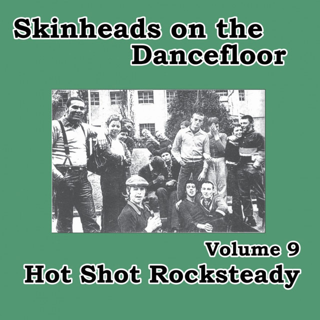 Skinheads on the Dancefloor, Vol. 9 - Hot Shot Rocksteady