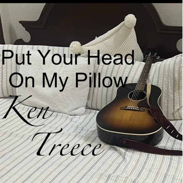 Put Your Head on My Pillow - Single by Ken Treece | Spotify