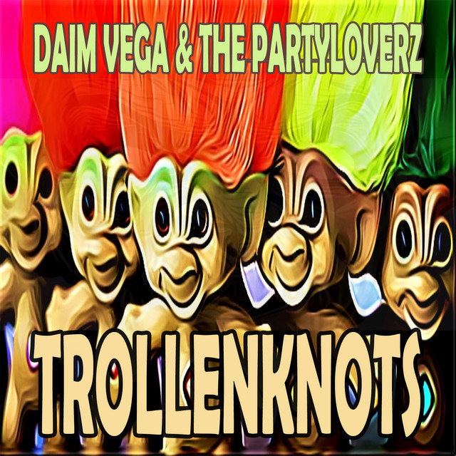 Trollenknots - Daim Vega & The Partyloverz Fun Edit