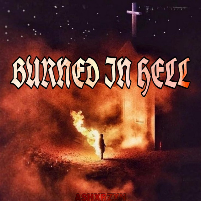 Обкладинка: Burned in Hell — ASHXRZXN