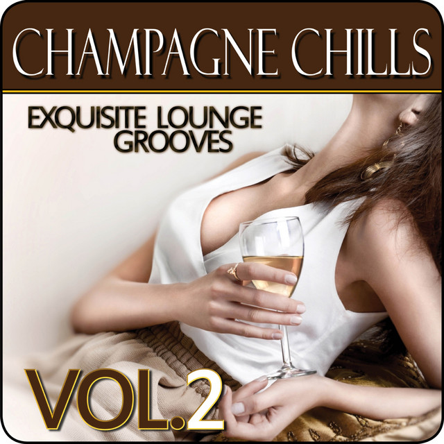 Champagne Chills - Exquisite Lounge Grooves, Vol. 2 cover