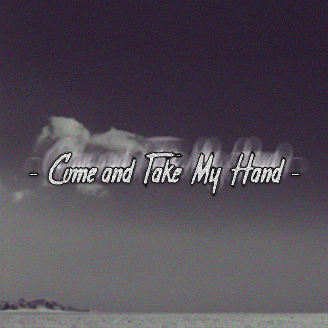Come and Take My Hand