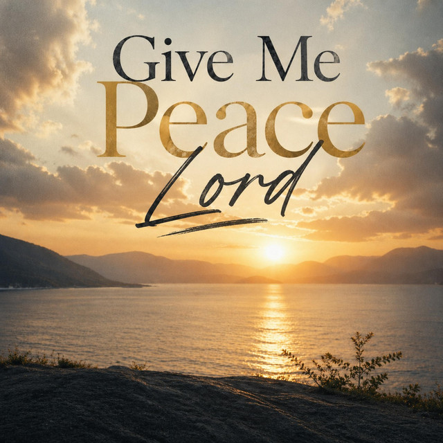 Give Me Peace Lord