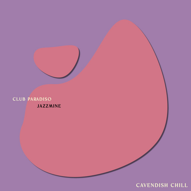 Cavendish Chill presents Club Paradiso: Jazzmine cover