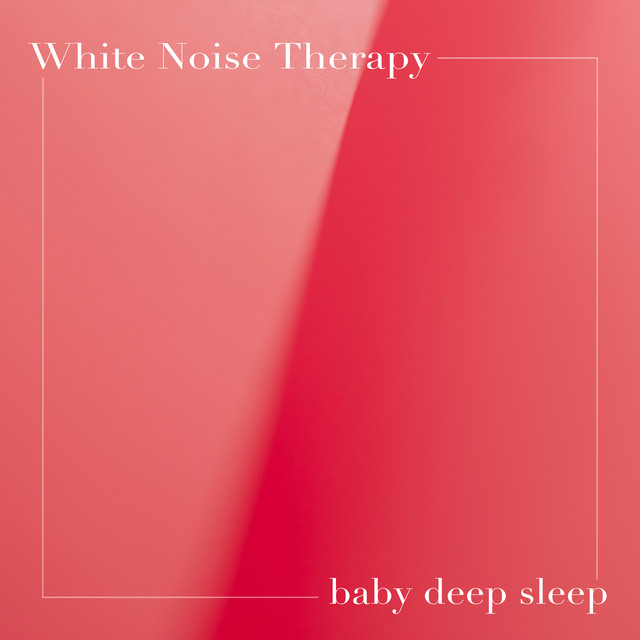 Baby Deep Sleep - Album by White Noise Therapy | Spotify