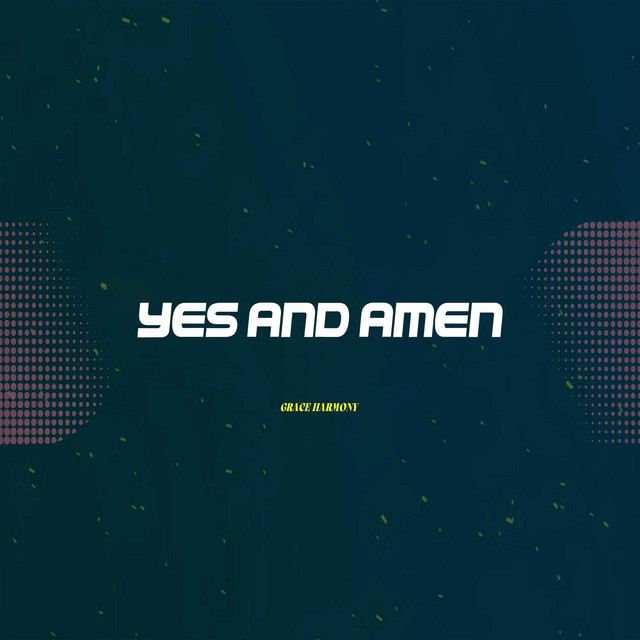 Обкладинка: Yes and Amen — Grace Harmony
