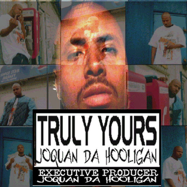 Truly Yours Joquan Da Hooligan - Album by Joquan Da Hooligan | Spotify