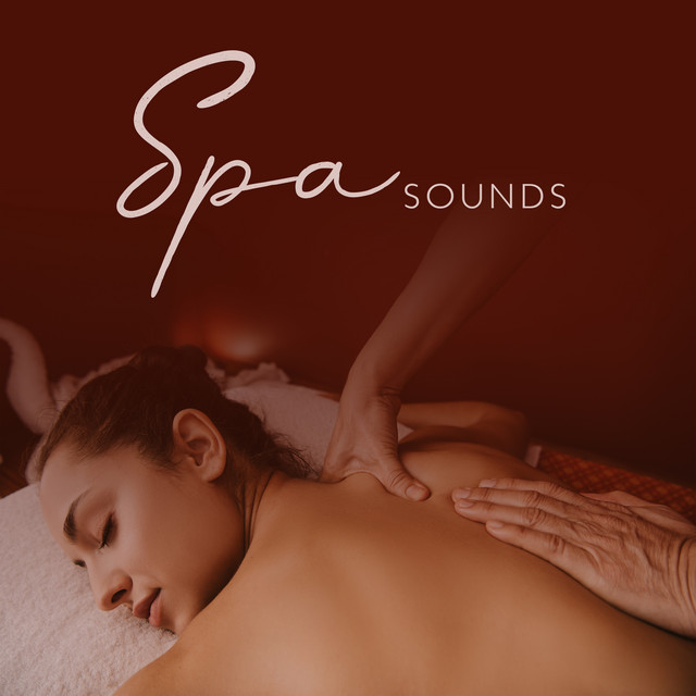 Spa Sounds: Relaxation Music, Calming Moments, Take Care Of Your Body, Tranquilizing Sounds cover art