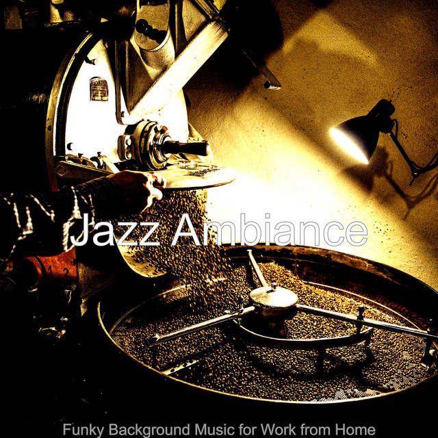 Funky Background Music for Work from Home - Album by Jazz Ambiance ...