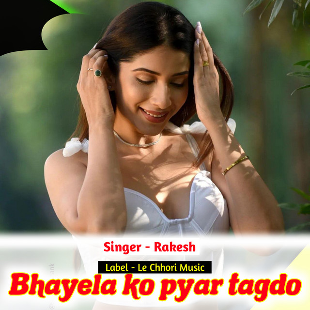 Bhayela Ko Pyar Tagdo (Original) - Single by Rakesh | Spotify