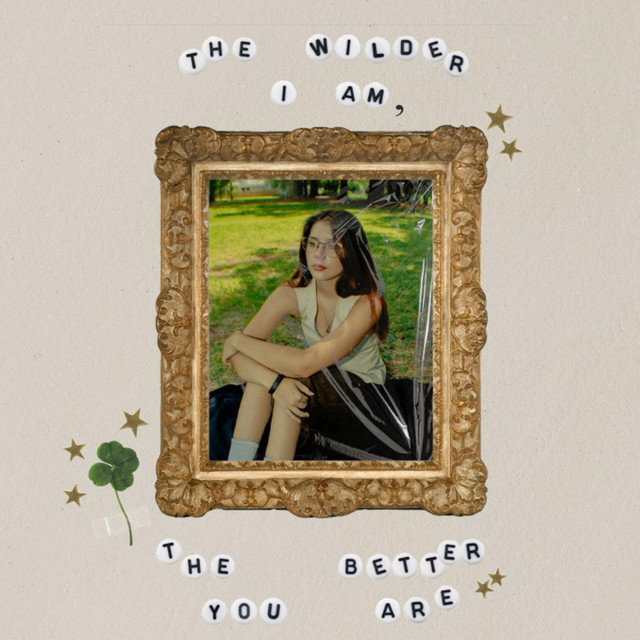 The Wilder I Am, The Better You Are cover art