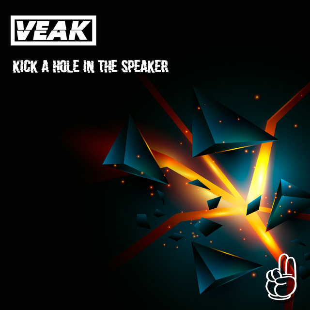 Veak - Kick A Hole In The Speaker