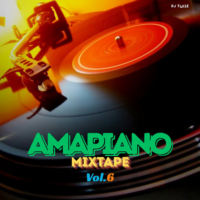 Amapiano Mixtape Vol.6 - EP by Dj Twise | Spotify