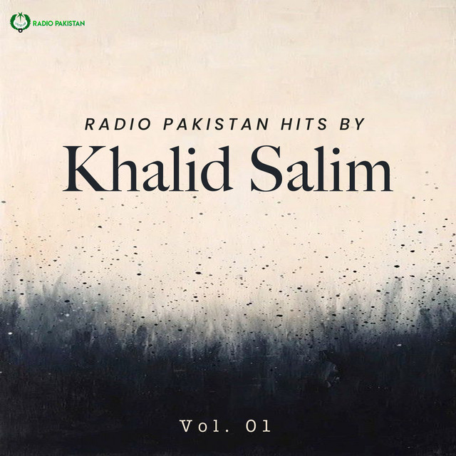 Radio Pakistan Hits By Khalid Salim, Vol. 01 - Album by Khalid | Spotify