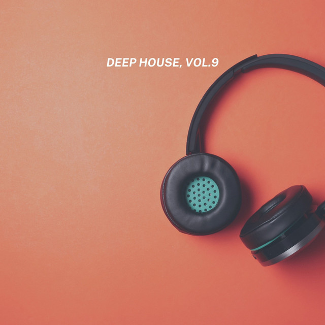 Deep House, Vol. 9 - Compilation by Various Artists | Spotify