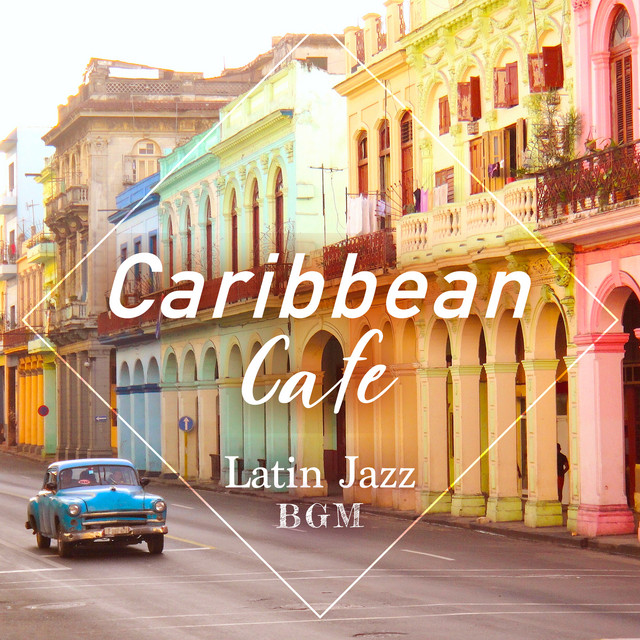 Caribbean Cafe: Latin Jazz BGM cover art