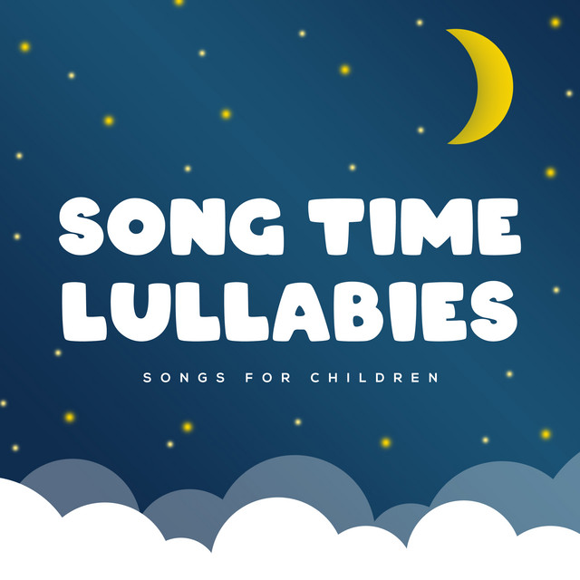 Song Time Lullabies - Album by Songs for Children | Spotify