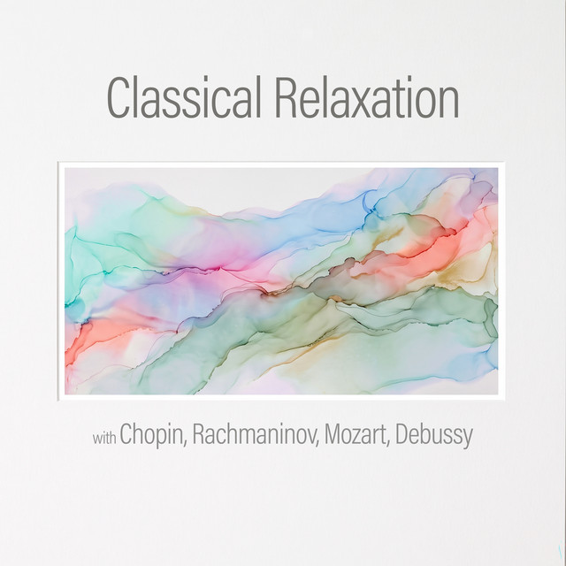 "Classical Relaxation" with Chopin, Rachmaninov, Mozart, Debussy album image