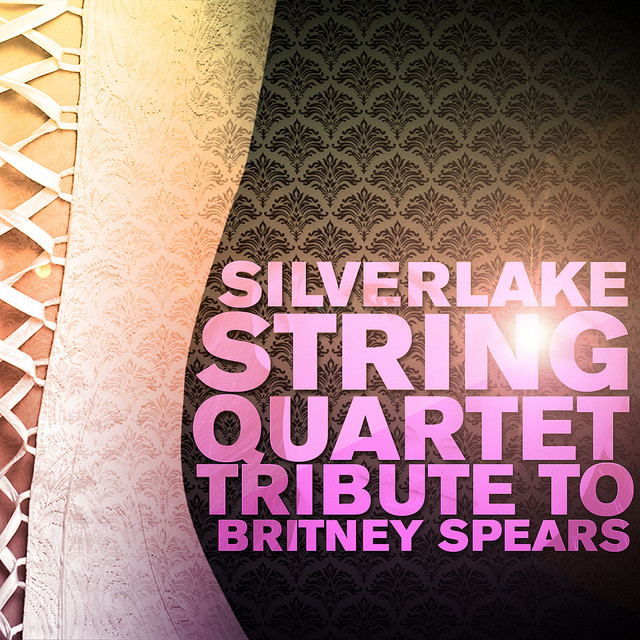 Silverlake String Quartet Performs Britney Spears cover art