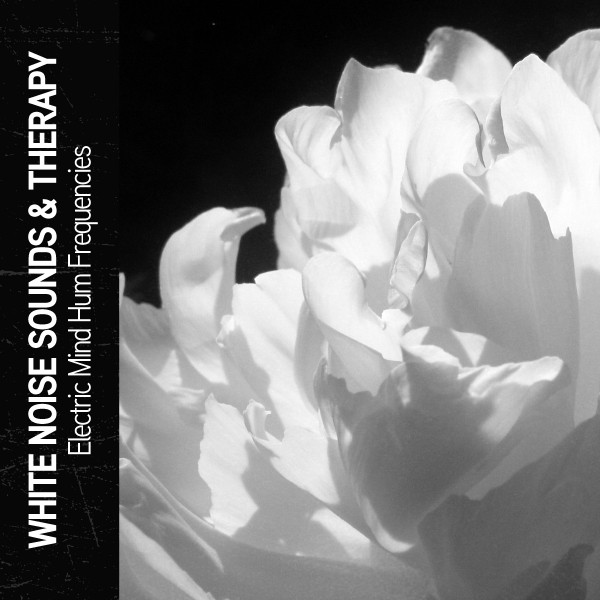 White Noise Sounds & Therapy: Electric Mind Hum Frequencies cover art
