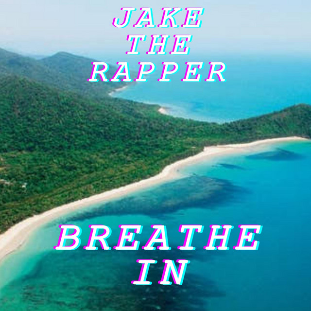 BREATHE IN - Single by JAKE THE RAPPER | Spotify