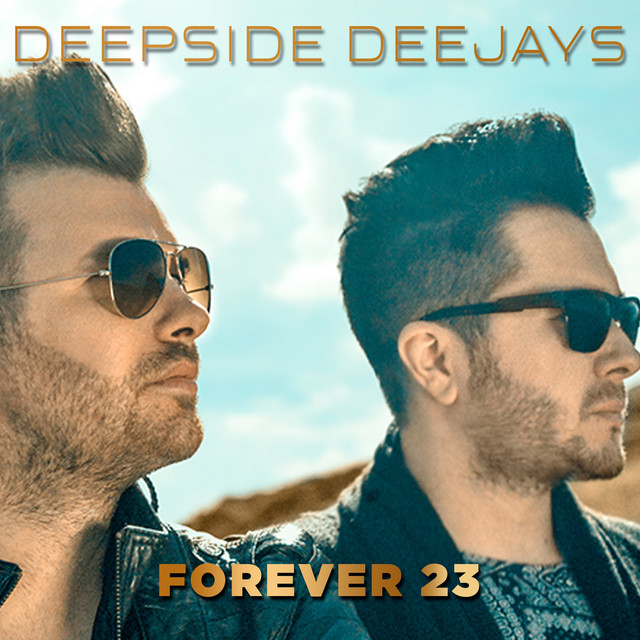 Forever 23 (Radio Edit) - song and lyrics by Deepside Deejays