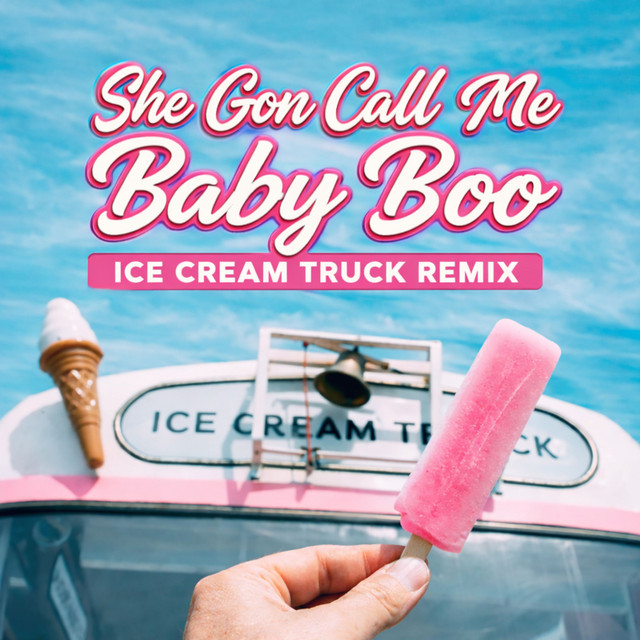 She Gon Call Me Baby Boo - Ice Cream Truck Remix