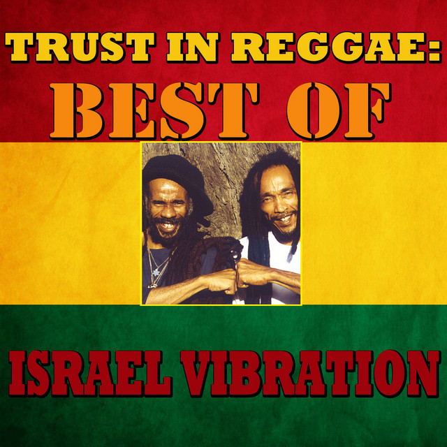Trust In Reggae: Best Of Israel Vibration - Compilation by Israel Vibration  | Spotify