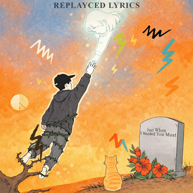 Just When I Needed You Most - Single by Replayced Lyrics | Spotify
