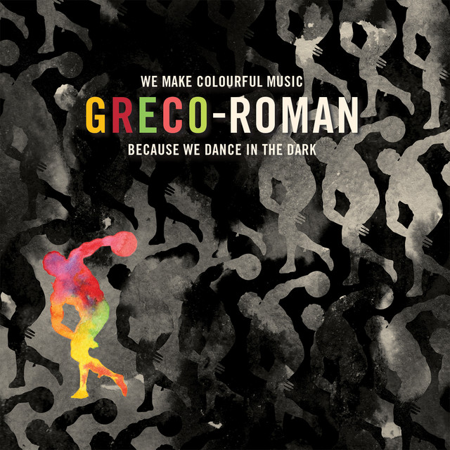 Greco-Roman: We Make Colourful Music Because We Dance in the Dark cover art