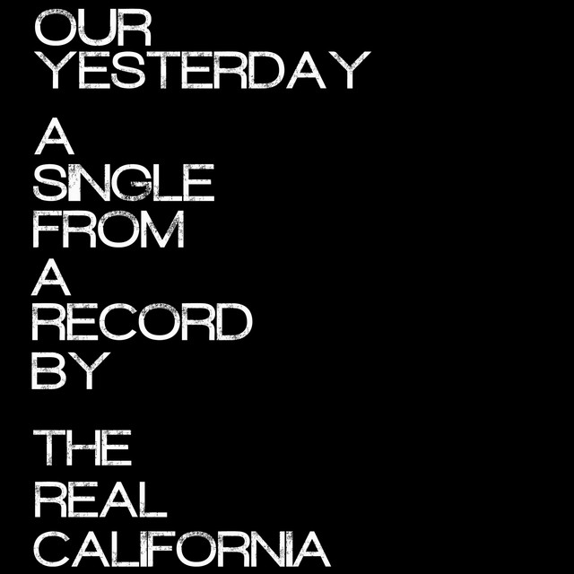 Our Yesterday - Single by The Real California | Spotify