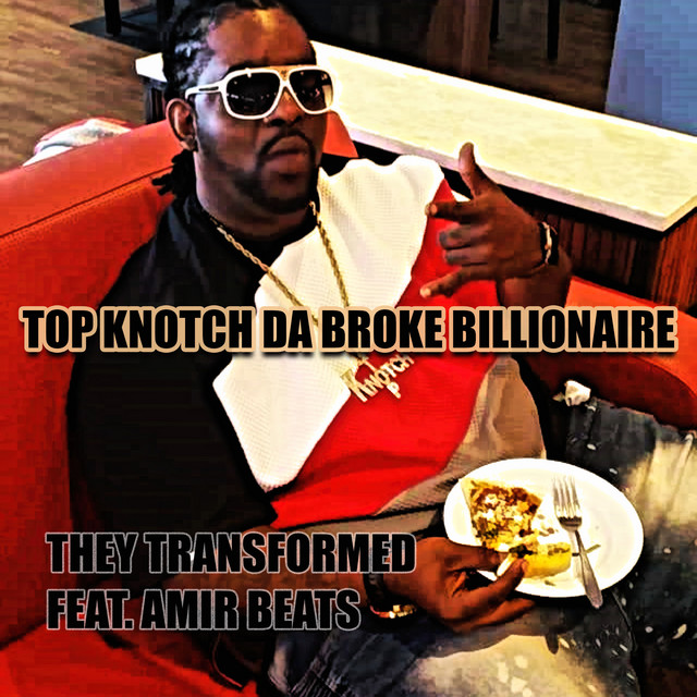 Top Knotch Da Broke Billionaire