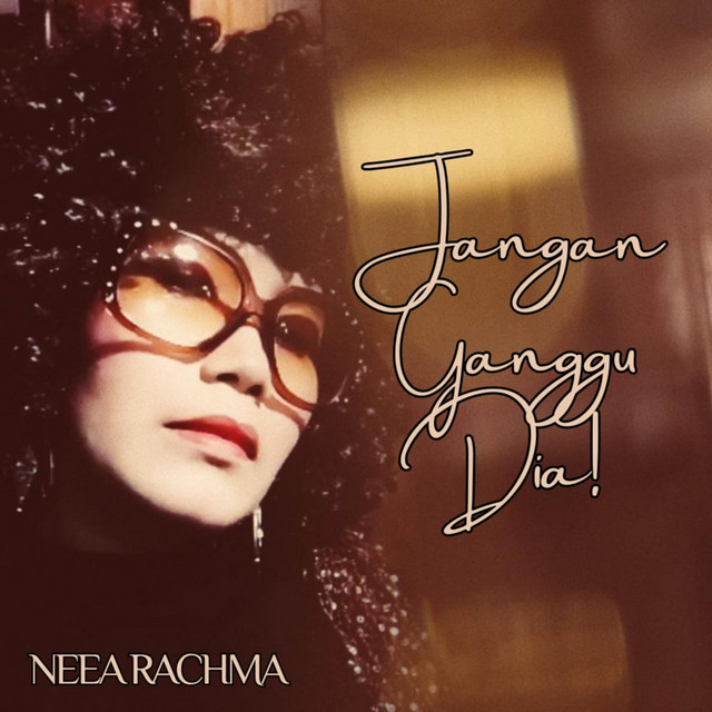 Jangan Ganggu Dia - song and lyrics by neea rachma | Spotify