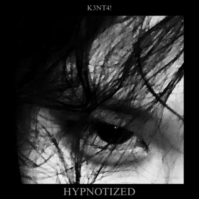 HYPNOTIZED by K3NT4!