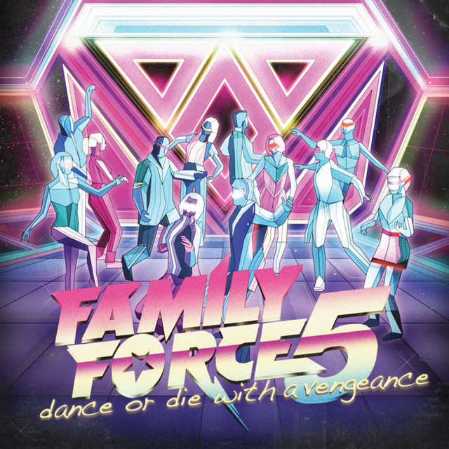 Dance Or Die With A Vengeance - Album by Family Force 5 | Spotify